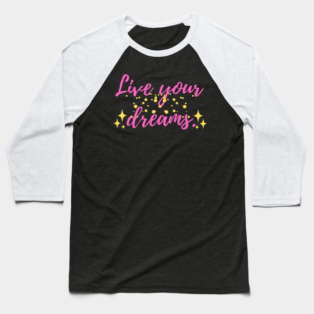 LiveYourDreamsPink Baseball T-Shirt by travelfun